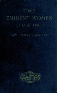 Some Eminent Women of Our Times: Short Biographical Sketches
