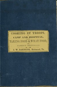 Directions for Cooking by Troops, in Camp and Hospital  Prepared for the Army of Virginia, and published by order of the Surgeon General, with essays on "taking food," and "what food."