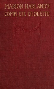 Marion Harland's Complete Etiquette A Young People's Guide to Every Social Occasion