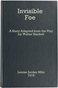 The Invisible Foe A Story Adapted from the Play by Walter Hackett