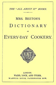 Mrs. Beeton's Dictionary of Every-Day Cookery The "All About It" Books