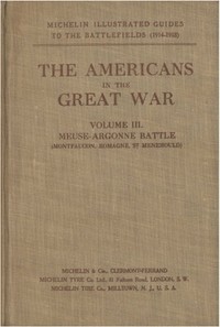 The Americans in the Great War; v. 3. The Meuse-Argonne Battlefields  (Montfaucon, Romagne, Saint-Menehould)