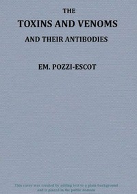 The Toxins and Venoms and Their Antibodies