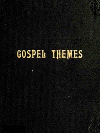 Gospel Themes: A Treatise on Salient Features of "Mormonism"