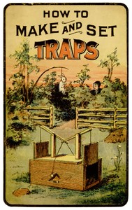 How to Make and Set Traps Including Hints on How to Trap Moles, Weasels, Otter, Rats, Squirrels and Birds; Also How to Cure Skins