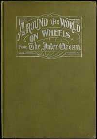 Around the World on Wheels, for The Inter Ocean  The Travels and Adventures in Foreign Lands of Mr. and Mrs. H. Darwin McIlrath