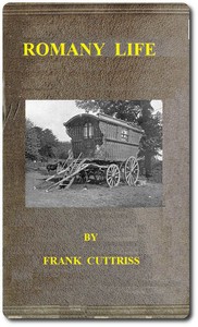 Romany Life  Experienced and Observed during many Years of Friendly Intercourse with the Gypsies