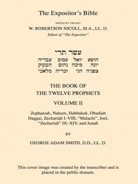 The Expositor's Bible: The Book of the Twelve Prophets, Vol. 2  Commonly Called the Minor