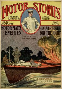 Motor Matt's Enemies; or, A Struggle for the Right  Motor Stories Thrilling Adventure Motor Fiction No. 22, July 24, 1909