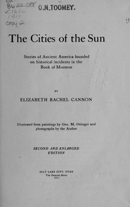 The Cities of the Sun  Stories of Ancient America founded on historical incidents in the Book of Mormon