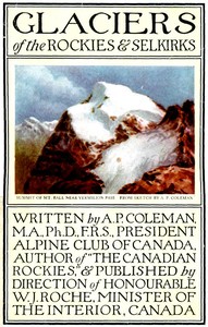 Glaciers of the Rockies and Selkirks, 2nd. ed. With Notes on Five Great Glaciers of the Canadian National Parks