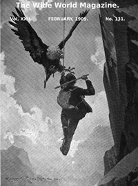 The Wide World Magazine, Vol. 22, No. 131, February, 1909