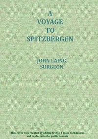 A voyage to Spitzbergen  containing an account of that country, of the zoology of the North; of the Shetland Islands; and of the whale fishery