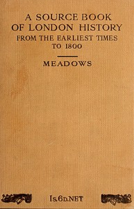 Source Book of London History, from the earliest times to 1800