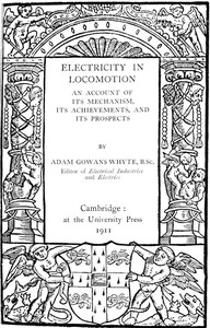 Electricity in Locomotion  An Account of Its Mechanism, Its Achievements, and Its Prospects