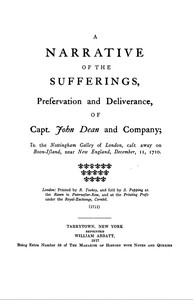 A narrative of the sufferings, preservation and deliverance, of Capt. John Dean and company  in the Nottingham galley of London, cast away on Boon-Island, near New England, December 11, 1710