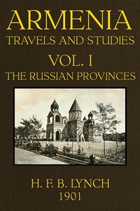 Armenia, Travels and Studies (Volume 1 of 2) The Russian Provinces