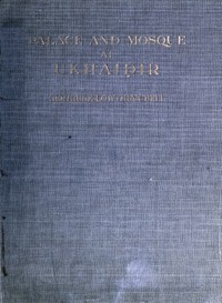 Palace and Mosque at Ukhaidir: A Study in Early Mohammadan Architecture