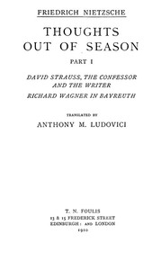Thoughts out of Season, Part I  David Strauss, the Confessor and the Writer - Richard Wagner in Bayreuth.