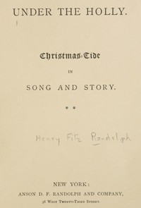 Under the Holly: Christmas-Tide in Song and Story