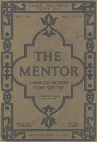 The Mentor: American Pioneer Prose Writers, Vol. 4, Num. 6, Serial No. 106, May 1, 1916