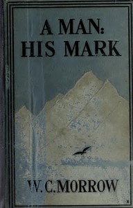 A Man: His Mark. A Romance  Second Edition