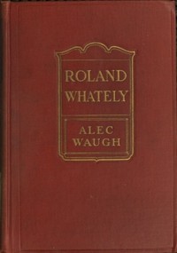 Roland Whately: A Novel