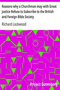 Reasons why a Churchman may with Great Justice Refuse to Subscribe to the British and Foreign Bible Society
