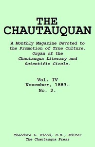 The Chautauquan, Vol. 04, November 1883  A Monthly Magazine Devoted to the Promotion of True Culture.  Organ of the Chautauqua Literary and Scientific Circle.