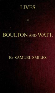Lives of Boulton and Watt. Principally from the Original Soho Mss.  Comprising also a history of the invention and introduction of the steam engine