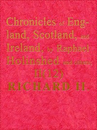 Holinshed's Chronicles, vol. 2 of 6, slice 12 of 12: England, 1377-1399, Richard II