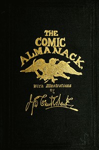 The Comic Almanack, Volume 2  An Ephemeris in Jest and Earnest, Containing Merry Tales, Humerous Poetry, Quips, and Oddities