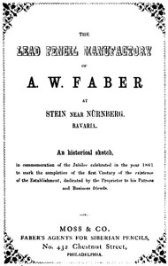 The Lead Pencil Manufactory of A. W. Faber at Stein near Nürnberg, Bavaria  An Historical Sketch