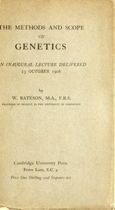 The Methods and Scope of Genetics An inaugural lecture delivered 23 October 1908