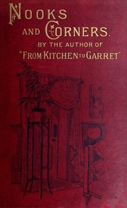 Nooks and Corners  being the companion volume to 'From Kitchen to Garret'