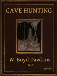 Cave Hunting  Researches on the evidence of caves respecting the early inhabitants of Europe