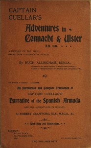 Captain Cuellar's Adventures in Connaught & Ulster A.D. 1588.  To Which Is Added an Introduction and Complete Translation of Captain Cuellar's Narrative of the Spanish Armada and His Adventures in Ireland