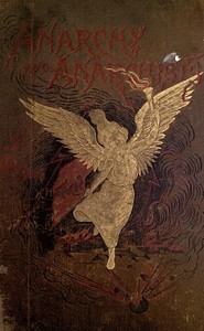 Anarchy and Anarchists  A History of the Red Terror and the Social Revolution in America and Europe; Communism, Socialism, and Nihilism in Doctrine and in Deed; The Chicago Haymarket Conspiracy and the Detection and Trial of the Conspirators