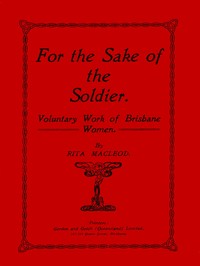 For the Sake of the Soldier: Voluntary Work of Brisbane Women