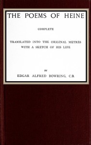 The poems of Heine; Complete  Translated into the original metres; with a sketch of his life
