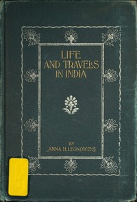 Life and Travel in India  Being Recollections of a Journey Before the Days of Railroads