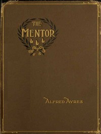 The Mentor  A little book for the guidance of such men and boys as would appear to advantage in the society of persons of the better sort
