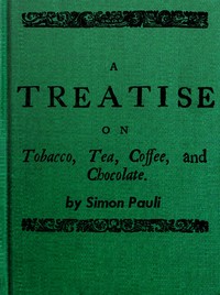 A Treatise on Tobacco, Tea, Coffee, and Chocolate