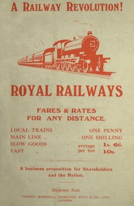 Royal Railways with Uniform Rates  A proposal for amalgamation of Railways with the General Post Office and adoption of uniform fares and rates for any distance