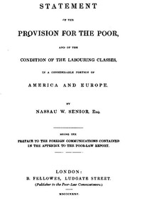 Statement of the Provision for the Poor, and of the Condition of the Labouring Classes in a Considerable Portion of America and Europe  Being the preface to the foreign communications contained in the appendix to the Poor-Law Report