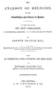 The Analogy of Religion to the Constitution and Course of Nature  To which are added two brief dissertations: I. On personal identity. II. On the nature of virtue.