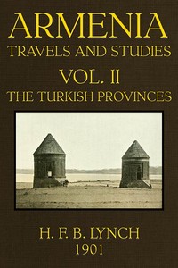 Armenia, Travels and Studies (Volume 2 of 2)  The Turkish Provinces