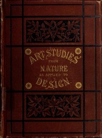 Art-Studies from Nature, as Applied to Design  For the use of architects, designers, and manufacturers