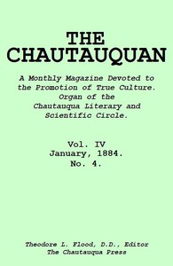 The Chautauquan, Vol. 04, January 1884  A Monthly Magazine Devoted to the Promotion of True Culture.  Organ of the Chautauqua Literary and Scientific Circle.
