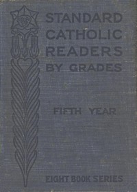 Standard Catholic Readers by Grades: Fifth Year